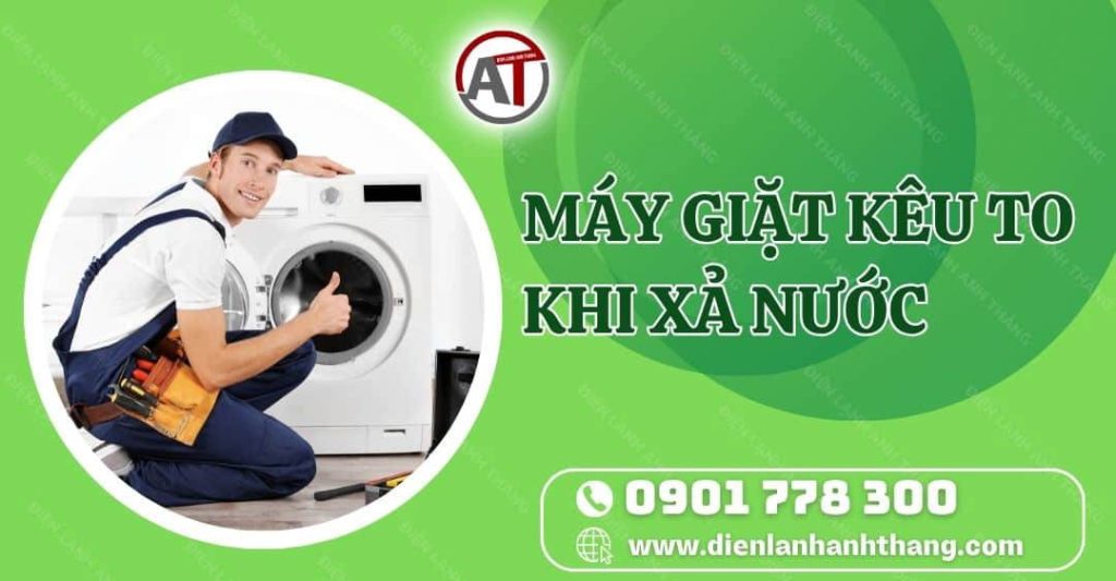 máy giặt kêu to khi xả nước Điện lạnh Anh Thắng
