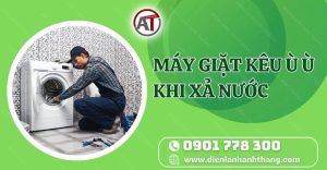 máy giặt kêu ù ù khi xả nước Điện lạnh Anh Thắng