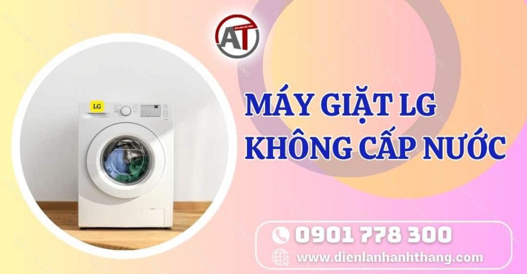 máy giặt lg không cấp nước Điện lạnh Anh Thắng