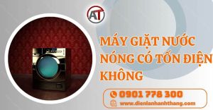 máy giặt nước nóng có tốn điện không Điện lạnh Anh Thắng