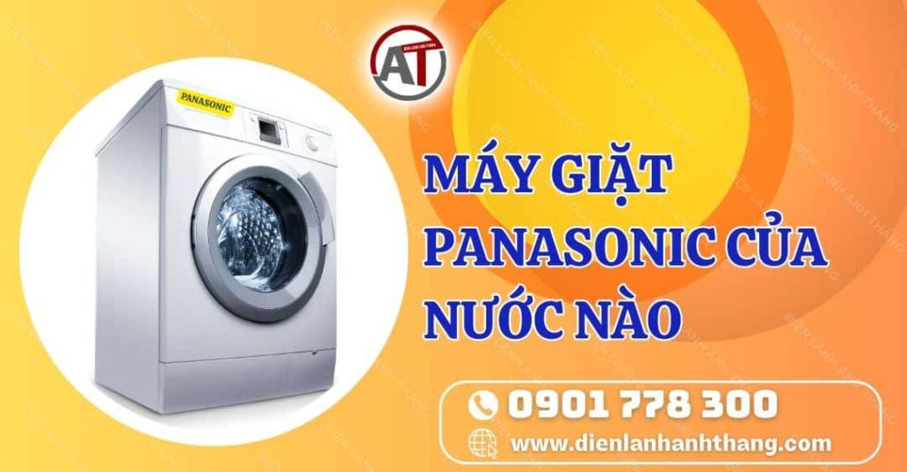 máy giặt panasonic của nước nào Điện lạnh Anh Thắng