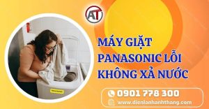 máy giặt panasonic lỗi không xả nước Điện lạnh Anh Thắng