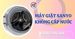 máy giặt sanyo không cấp nước Điện lạnh Anh Thắng