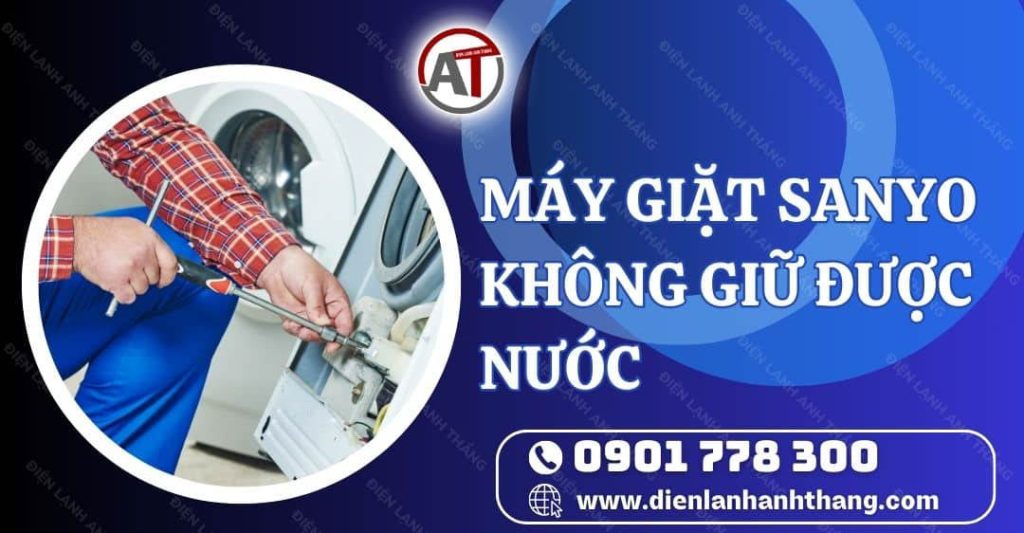 máy giặt sanyo không giữ được nước Điện lạnh Anh Thắng