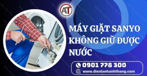 máy giặt sanyo không giữ được nước Điện lạnh Anh Thắng