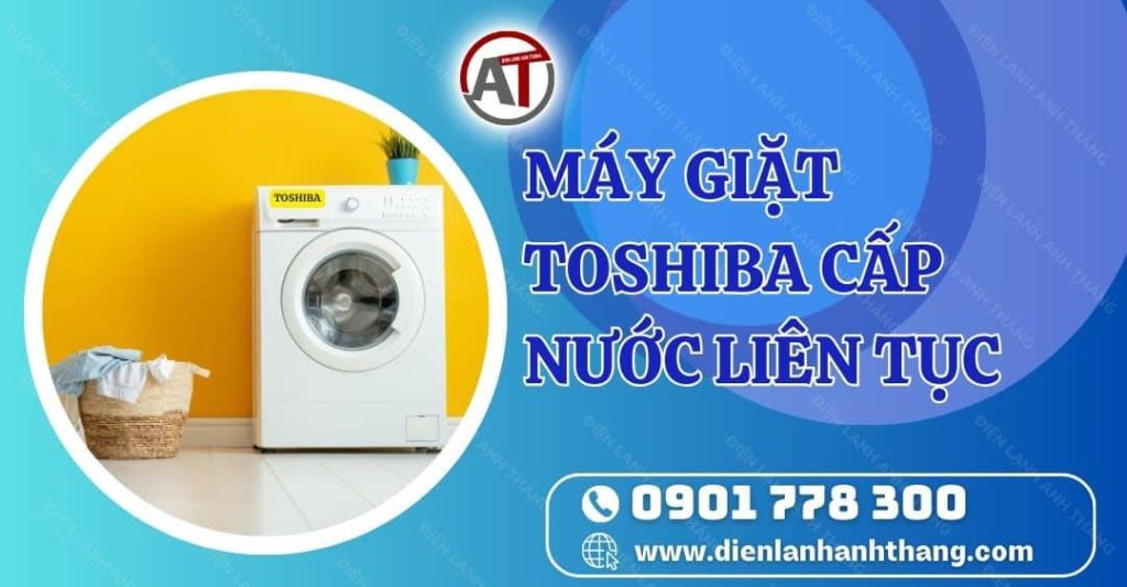 máy giặt toshiba cấp nước liên tục Điện lạnh Anh Thắng