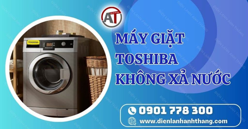 máy giặt toshiba không xả nước Điện lạnh Anh Thắng