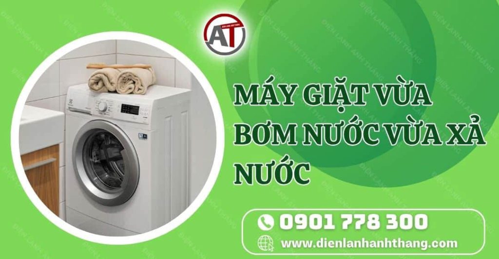 máy giặt vừa bơm nước vừa xả nước Điện lạnh Anh Thắng