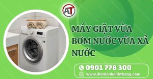 máy giặt vừa bơm nước vừa xả nước Điện lạnh Anh Thắng