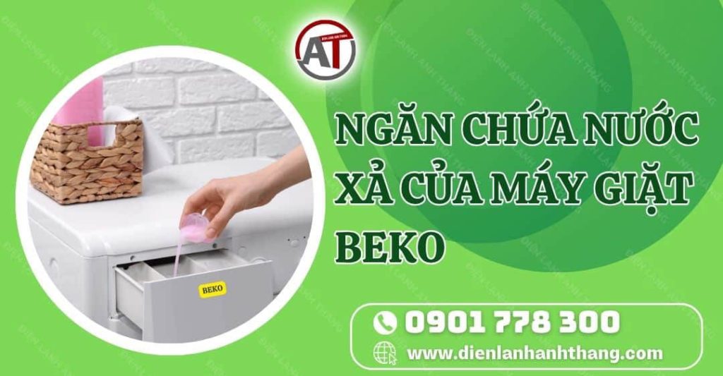 ngăn chứa nước xả của máy giặt beko Điện lạnh Anh Thắng