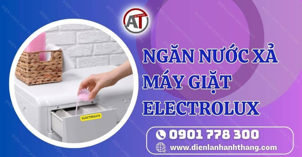 ngăn nước xả máy giặt electrolux Điện lạnh Anh Thắng