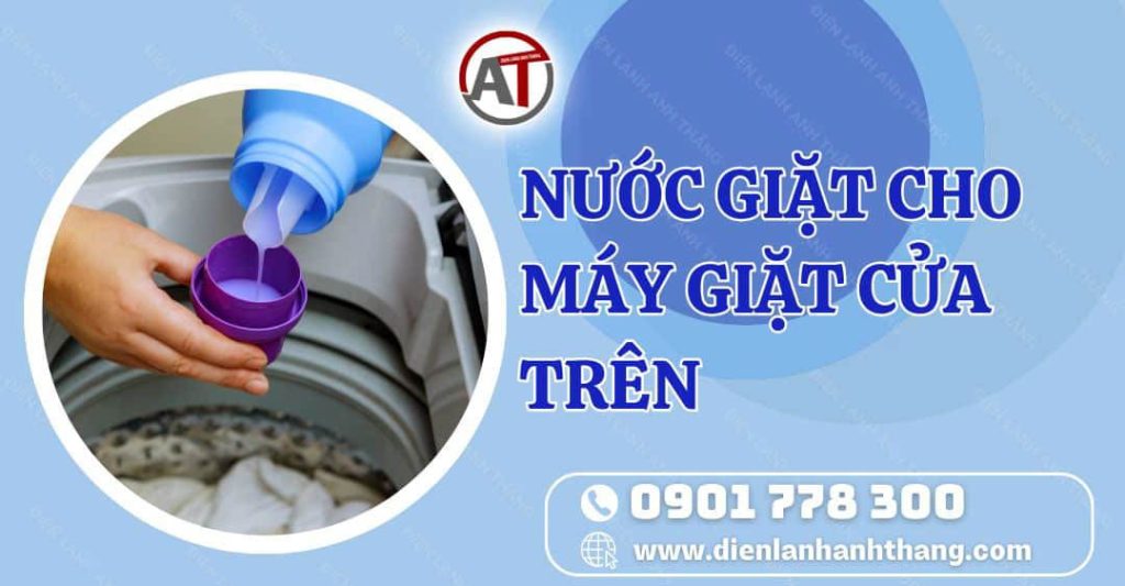 nước giặt cho máy giặt cửa trên Điện lạnh Anh Thắng