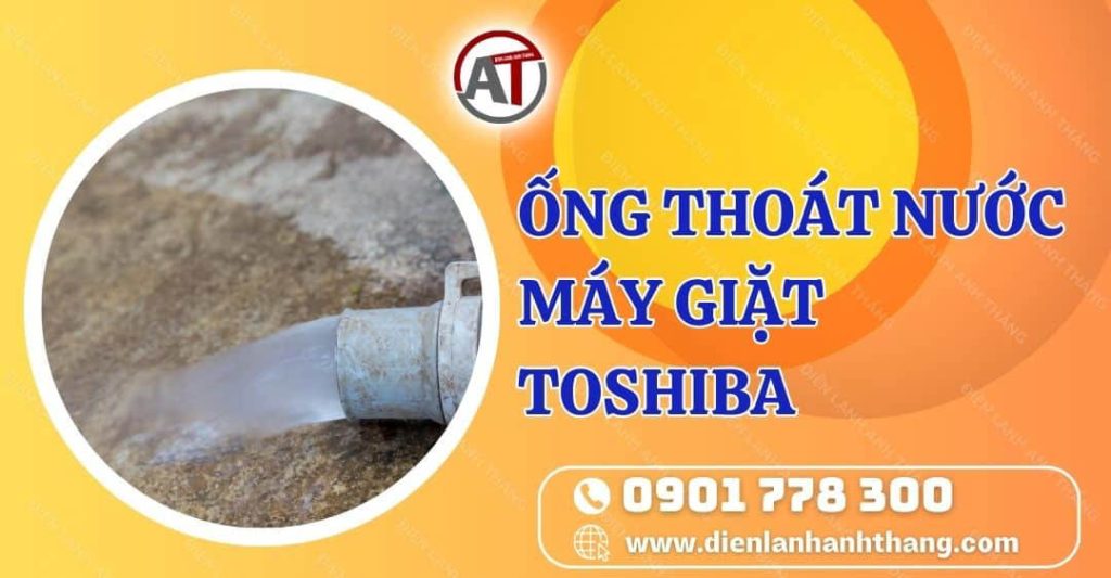 ống thoát nước máy giặt toshiba Điện lạnh Anh Thắng