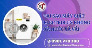 tại sao máy giặt electrolux không xả nước xả vải Điện lạnh Anh Thắng