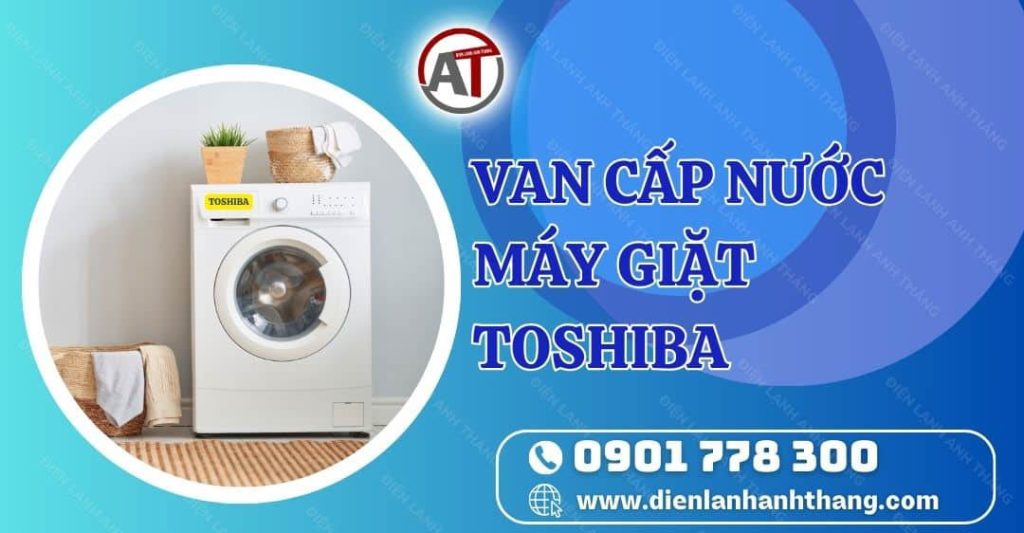 van cấp nước máy giặt toshiba Điện lạnh Anh Thắng