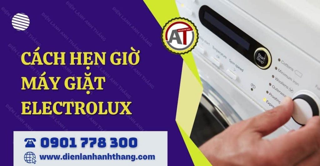 cách hẹn giờ máy giặt electrolux Điện lạnh Anh Thắng
