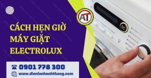 cách hẹn giờ máy giặt electrolux Điện lạnh Anh Thắng