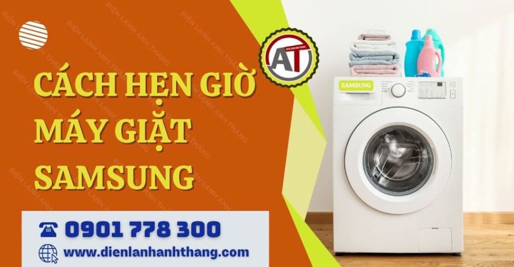 cách hẹn giờ máy giặt samsung Điện lạnh Anh Thắng