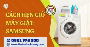 cách hẹn giờ máy giặt samsung Điện lạnh Anh Thắng
