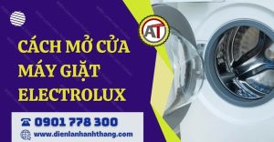 cách mở cửa máy giặt electrolux Điện lạnh Anh Thắng