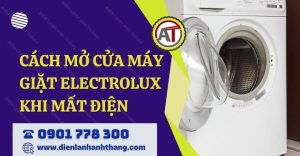 cách mở cửa máy giặt electrolux khi mất điện Điện lạnh Anh Thắng