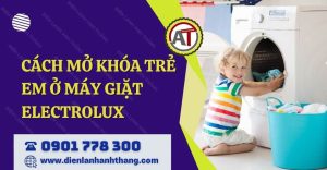 cách mở khóa trẻ em ở máy giặt electrolux Điện lạnh Anh Thắng