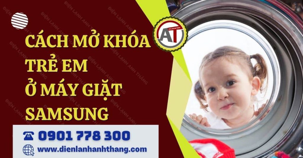 cách mở khóa trẻ em ở máy giặt samsung Điện lạnh Anh Thắng