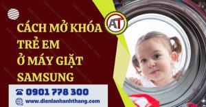 cách mở khóa trẻ em ở máy giặt samsung Điện lạnh Anh Thắng