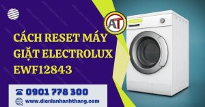 cách reset máy giặt electrolux ewf12843 Điện lạnh Anh Thắng