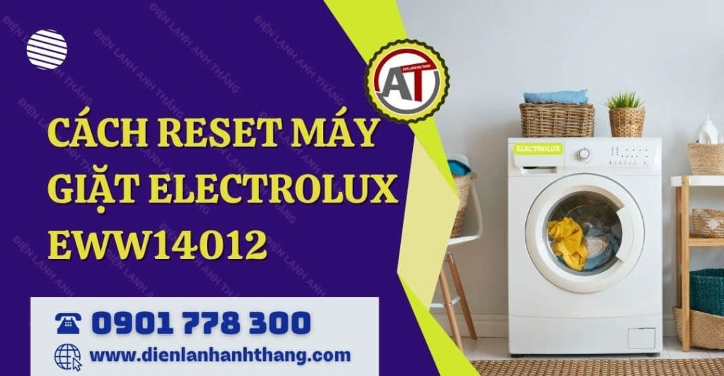 cách reset máy giặt electrolux eww14012 Điện lạnh Anh Thắng