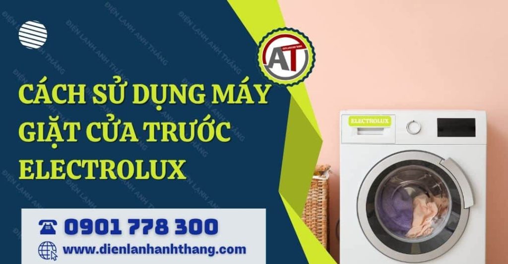 cách sử dụng máy giặt cửa trước electrolux Điện lạnh Anh Thắng