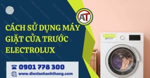 cách sử dụng máy giặt cửa trước electrolux Điện lạnh Anh Thắng