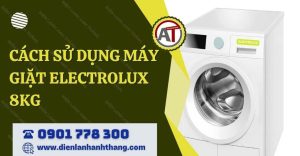 cách sử dụng máy giặt electrolux 8kg Điện lạnh Anh Thắng