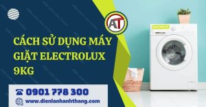 cách sử dụng máy giặt electrolux 9kg Điện lạnh Anh Thắng