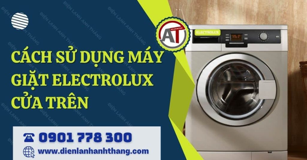 cách sử dụng máy giặt electrolux cửa trên Điện lạnh Anh Thắng