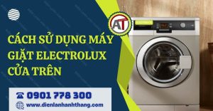 cách sử dụng máy giặt electrolux cửa trên Điện lạnh Anh Thắng