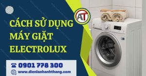 cách sử dụng máy giặt electrolux Điện lạnh Anh Thắng