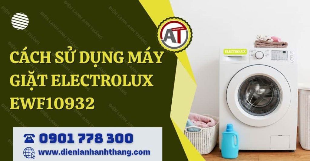 cách sử dụng máy giặt electrolux ewf10932 Điện lạnh Anh Thắng