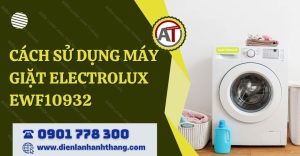 cách sử dụng máy giặt electrolux ewf10932 Điện lạnh Anh Thắng
