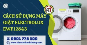 cách sử dụng máy giặt electrolux ewf12843 Điện lạnh Anh Thắng