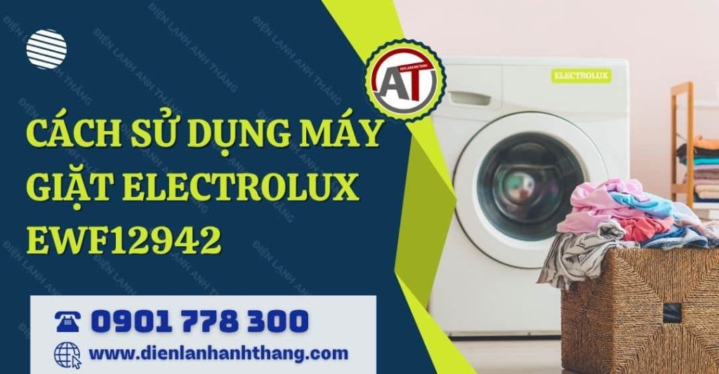 cách sử dụng máy giặt electrolux ewf12942 Điện lạnh Anh Thắng