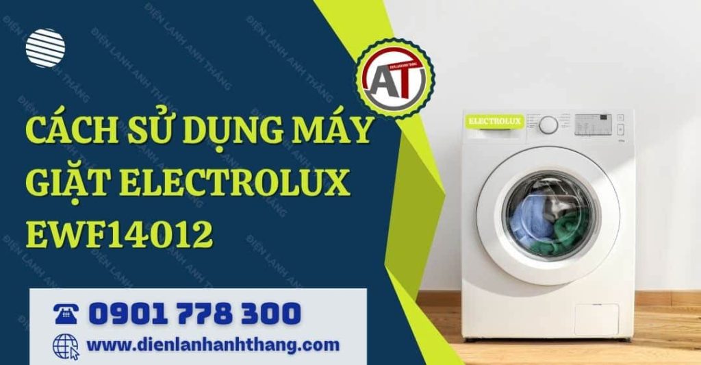 cách sử dụng máy giặt electrolux ewf14012 Điện lạnh Anh Thắng