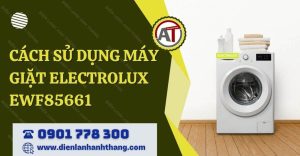 cách sử dụng máy giặt electrolux ewf85661 Điện lạnh Anh Thắng