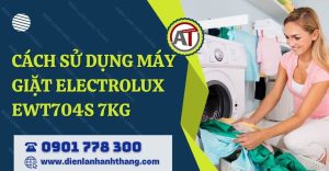 cách sử dụng máy giặt electrolux ewt704s 7kg Điện lạnh Anh Thắng