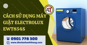 cách sử dụng máy giặt electrolux ewt854s Điện lạnh Anh Thắng