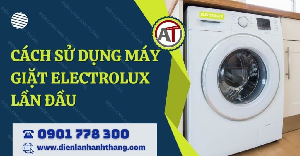 cách sử dụng máy giặt electrolux lần đầu Điện lạnh Anh Thắng