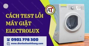 cách test lỗi máy giặt electrolux Điện lạnh Anh Thắng