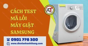 cách test mã lỗi máy giặt samsung Điện lạnh Anh Thắng