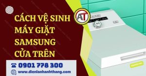 cách vệ sinh máy giặt samsung cửa trên Điện lạnh Anh Thắng