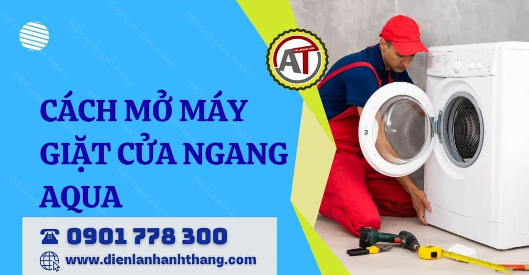 cách mở máy giặt cửa ngang aqua Điện lạnh Anh Thắng